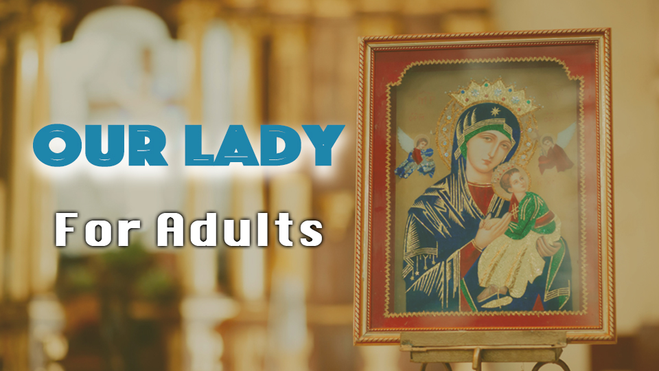 Our Lady for Adults