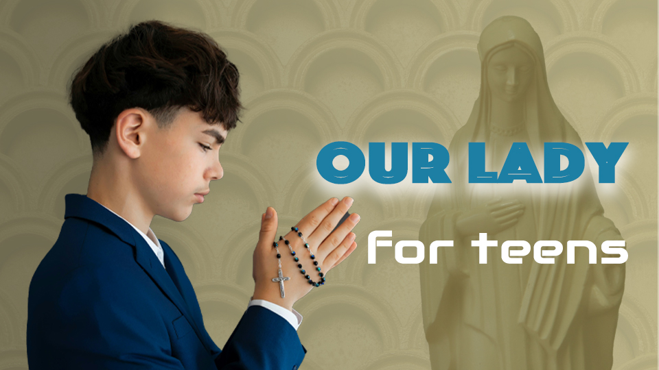 Our Lady for teens